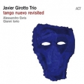 Javier Girotto - Tango Nuevo Revisited '2019