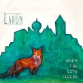 Larun - When The City Sleeps '2019