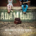 Adam Hood - Welcome To The Big World '2014
