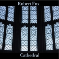 Robert Fox - Cathedral  '2017