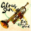 Citrus Sun - Ride Like The Wind '2018