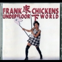 Frank Chickens - Underfloor World '1994