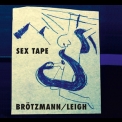 Brotzmann  &  Leigh - Sex Tape '2017