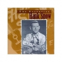 Hank Snow - The Essential Hank Snow '1997