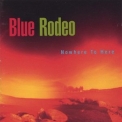 Blue Rodeo - Nowhere To Here '1995