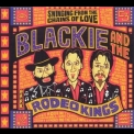 Blackie & the Rodeo Kings - Swinging From the Chains of Love '2008