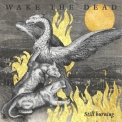 Wake The Dead - Still Burning '2020