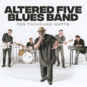 Altered Five Blues Band - Ten Thousand Watts '2019