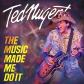 Ted Nugent - The Music Made Me Do It '2018