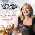 Guylaine Tanguay - Que Les Fetes Commencent! '2018