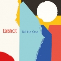 Earshot - Tell No One '2018