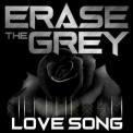 Erase The Grey - Love Song '2018