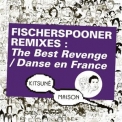 Fischerspooner - Kitsuné: Fischerspooner Remixes (The Best Revenge / Danse en France) '2016