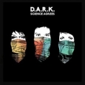 D.A.R.K. - Science Agrees '2016