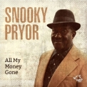 Snooky Pryor - All My Money Gone '2018