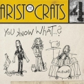 Aristocrats, The - You Know What '2019