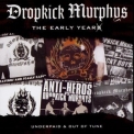 Dropkick Murphys - The Early Years (Underpaid & Out Of Tune) '1998