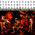 The Presidents Of United States Of America - The Presidents of The United States of America: Ten Year Super Bonus Special Anniversary Edition '1995