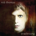 Rob Thomas - Cradlesong '2009