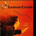 Lemon Crush - Something In The Water '1996
