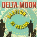 Delta Moon - Babylon Is Falling '2018