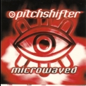 Pitchshifter - Microwaved '1998
