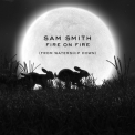 Sam Smith - Fire On Fire [CDS] '2018