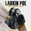 Larkin Poe - Self Made Man '2020