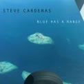 Steve Cardenas - Blue Has A Range [Hi-Res] '2020