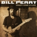 Bill Perry - Crazy Kind Of Life '2002