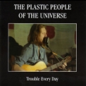The Plastic People Of Universe - Trouble Every Day '2002