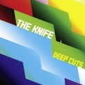 The Knife - Deep Cuts '2004