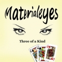 Materialeyes - Three Of A Kind '2021