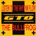 GTO - Listen To The Rhythm Flow / The Bullfrog '1991