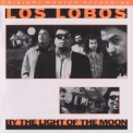 Los Lobos - By The Light Of The Moon '1987