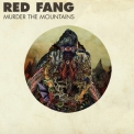 Red Fang - Murder The Mountains [Deluxe Version]  '2011