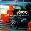 Psyche - Love Among The Ruined '1998