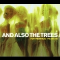 And Also The Trees - Further From The Truth '2003
