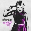 Hamatom - Die Liebe Ist Tot '2021