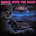 Dance With The Dead - Driven To Madness '2022