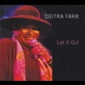 Deitra Farr - Let It Go! '2005