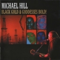 Michael Hill - Black Gold & Goddesses Bold! '2005