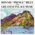 Bonnie 'Prince' Billy - Sings Greatest Palace Music '2004