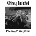 Sidney Bechet - Pioneer In Jazz '2017