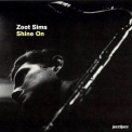 Zoot Sims - Shine On '2013