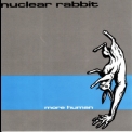 Nuclear Rabbit - More Human '1999