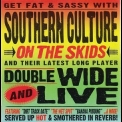 Southern Culture on the Skids - Doublewide and Live '2006
