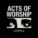 ACTORS - Acts of Worship '2021