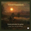Tilman Hoppstock - Great Preludes for Guitar '2013