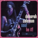 Deborah Coleman - Soul Be It! '2002